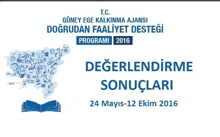 2016 YILI 24 MAYIS-12 EKİM DÖNEMİ DOĞRUDAN FAALİYET DESTEĞİ DEĞERLENDİRME SONUÇLARI